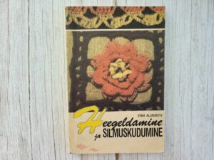 Heegeldamine ja silmuskudumine . Erna Aljasmets