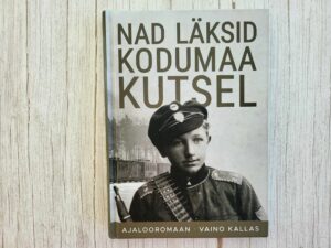 Nad läksid kodumaa kutsel . Vaino Kallas