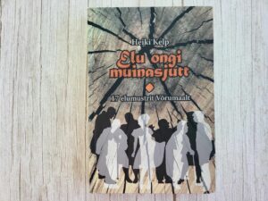 Elu ongi muinasjutt . Heiki Kelp