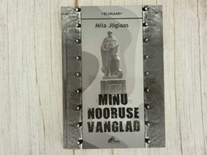 Minu nooruse vanglad . Miia Jõgiaas