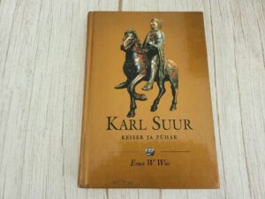 Karl Suur 742-814 Keiser ja pühak . Ernst W. Wies