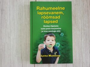 Rahumeelne lapsevanem rõõmsad lapsed . Laura Markham