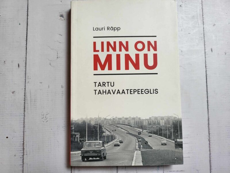 123507560 Linn on minu Tartu tahavaatepeeglis . Lauri Räpp