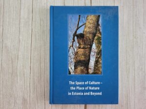 The space of culture - the place of nature in Estonia and be