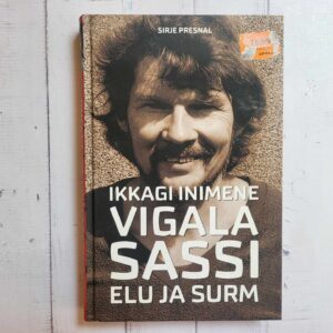 Ikkagi inimene Vigala Sassi elu ja surm . Sirje Presnal