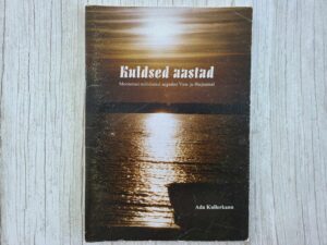 Kuldsed aastad meenutusi Viru ja Harjumaal . Ada Kullerkann