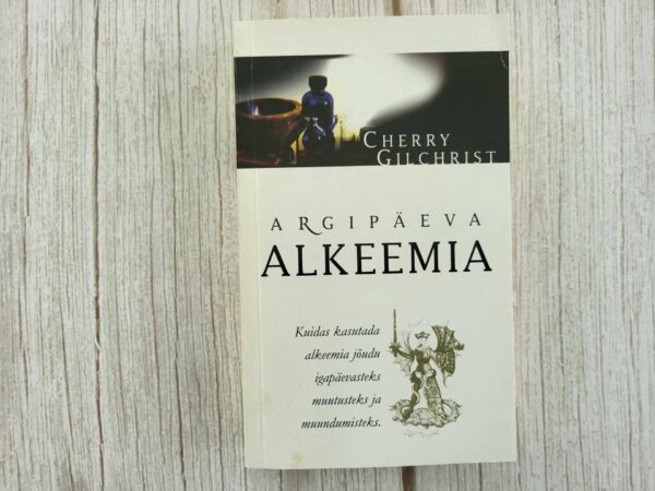 Argipäeva alkeemia . Cherry Gilchrist