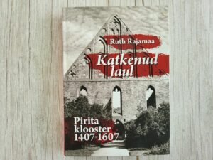 Katkenud laul Pirita klooster 14071607 . Ruth Rajamaa
