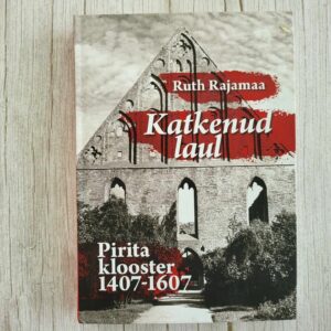 Katkenud laul Pirita klooster 14071607 . Ruth Rajamaa