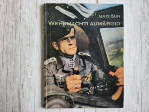 Wehrmachti aumärgid ehk Suur-Saksa plekipood . Mati Õun