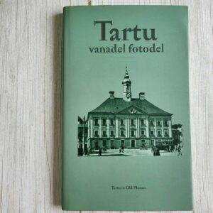 Tartu vanadel fotodel. Tartu in Old Photos