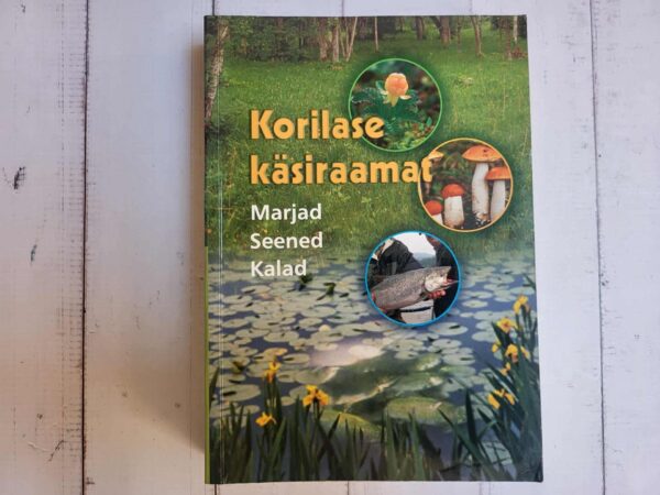 Korilase käsiraamat Marjad seened kalad
