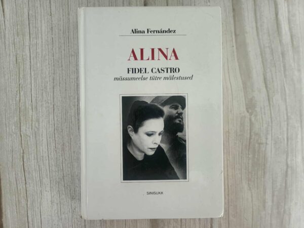 Alina Fidel Castro mässumeelse tütre mälestused