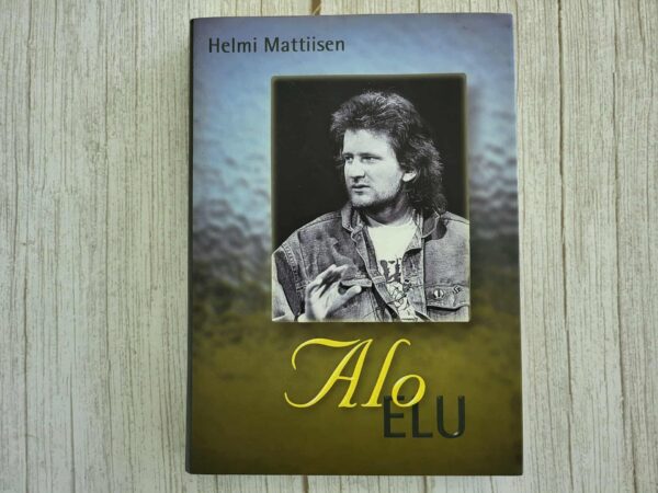 Alo elu . Helmi Mattiisen