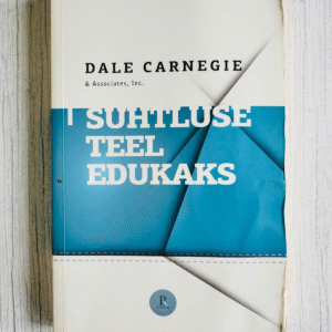 Suhtluse teel edukaks . Dale Carnegie Suhtluse teel edukaks . Dale Carnegie