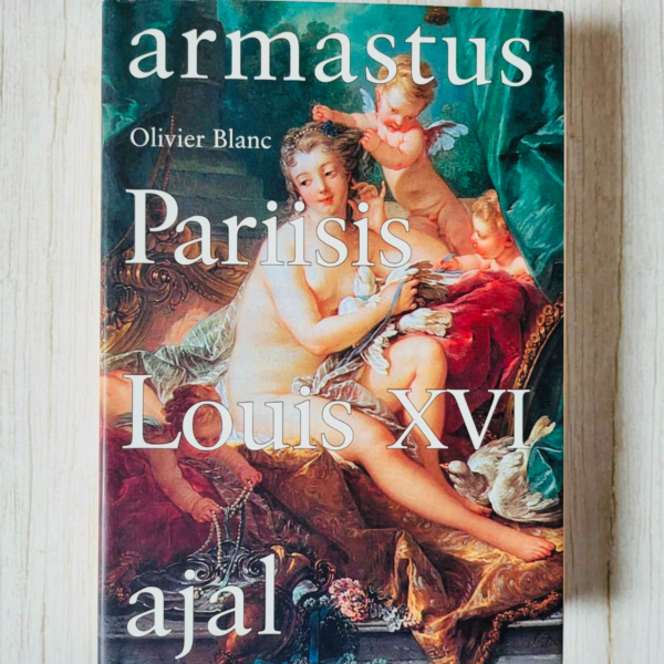 Armastus Pariisis Louis XVI ajal . Oliver Blank