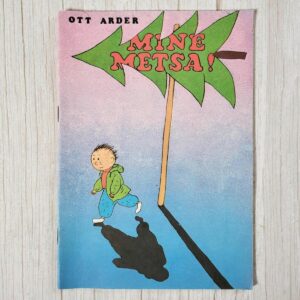 Mine metsa . Ott Arder Mine metsa . Ott Arder