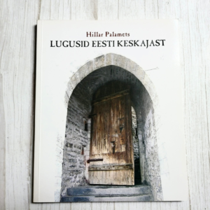 Lugusid Eesti keskajast . Hillar Palamets Lugusid Eesti keskajast . Hillar Palamets