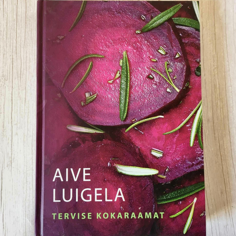 Tervise kokaraamat . Aive Luigela Tervise kokaraamat . Aive Luigela