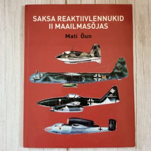 Saksa reaktiivlennukid II maailmasõjas . Mati Õun Saksa reaktiivlennukid II maailmasõjas . Mati Õun