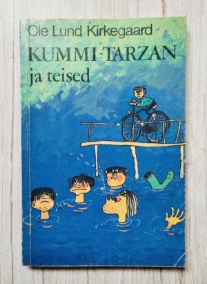 Kummi-Tarzan ja teised . Ole Lund Kirkegaard