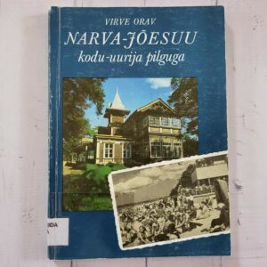 Narva-Jõesuu kodu-uurija pilguga . Virve Orav
