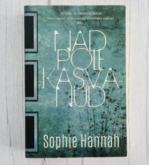 Nad pole kasvanud. Sophie Hannah