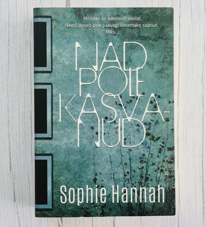 Nad pole kasvanud. Sophie Hannah
