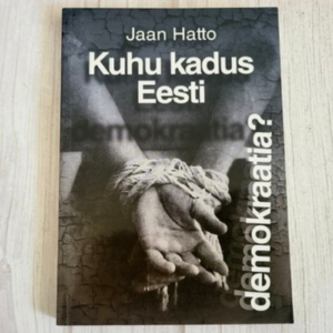 kuhu-kadus-eesti-demokraatia-jaan-hatto Kuhu kadus Eesti demokraatia? – Jaan Hatto
