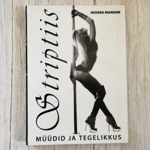Striptiis. Müüdid ja tegelikkus – Indrek Mandre