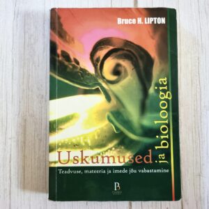 Uskumused ja bioloogia - Bruce H. Lipton