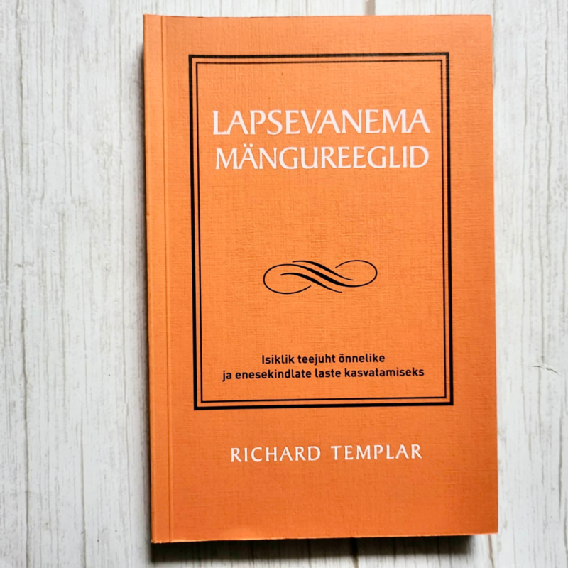 Lapsevanema mängureeglid . Richard Templar Lapsevanema mängureeglid . Richard Templar
