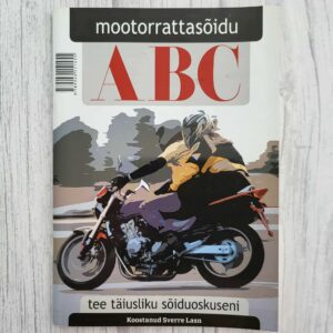 Mootorrattasõidu ABC Tee täiusliku sõiduoskuseni Koostanud Sverre Lasn
