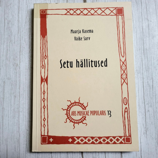 Setu hällitused . Maarja Kasema ja Vaike Sarv Setu hällitused . Maarja Kasema ja Vaike Sarv