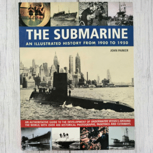 The Submarine An Illustrated History from 1900-1950