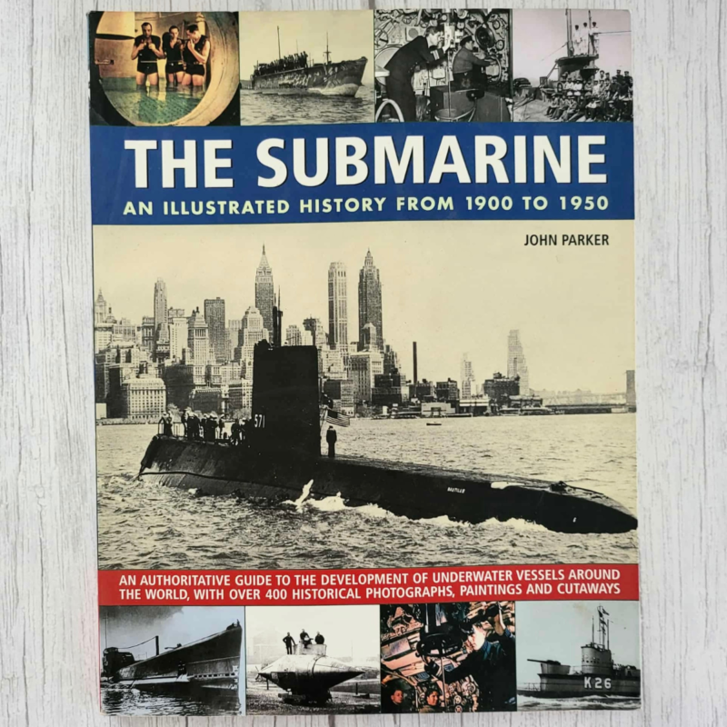 The Submarine An Illustrated History from 1900-1950 The Submarine An Illustrated History from 1900-1950