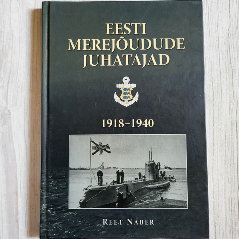 Eesti merejõudude juhatajad 1918-1940 Eesti merejõudude juhatajad 1918-1940 - Reet Naber