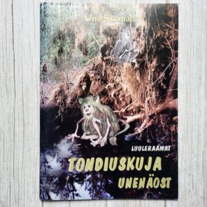 Tondiuskuja unenäost . Uno Sikemäe Tondiuskuja unenäost . Uno Sikemäe