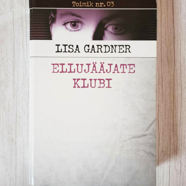 Ellujääjate klubi . Lisa Gardner . Toimik nr 03