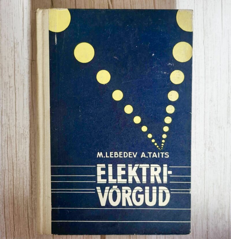 Elektrivõrgud . Mihhail Lebedev ja Aleksandr Taits Elektrivõrgud . Mihhail Lebedev ja Aleksandr Taits