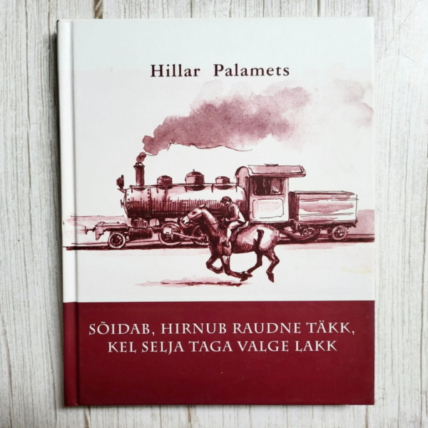 Sõidab, hirnub raudne täkk, kel selja taga valge lakk. Hillar Palamets