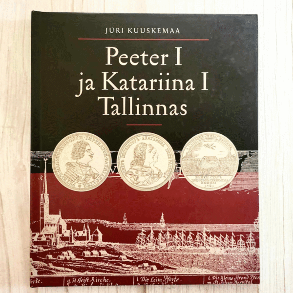 Peeter I ja Katariina I Tallinnas . Jüri Kuuskemaa