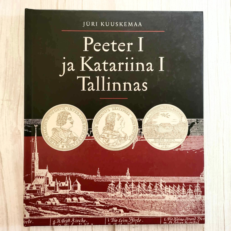 Peeter I ja Katariina I Tallinnas . Jüri Kuuskemaa Peeter I ja Katariina I Tallinnas . Jüri Kuuskemaa