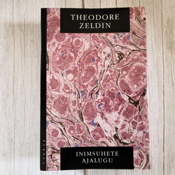 Inimsuhete ajalugu . Theodore Zeldin . Avatud Eesti raamat