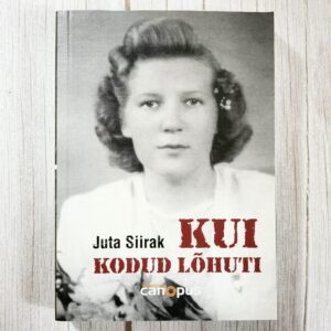 Kui kodud lõhuti - Juta Siirak
