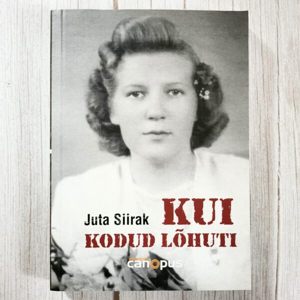 Kui kodud lõhuti - Juta Siirak