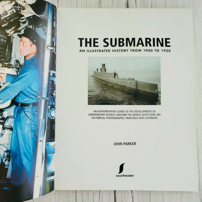 The Submarine An Illustrated History from 1900-1950 The Submarine An Illustrated History from 1900-1950
