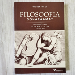 Filosoofia sõnaraamat . Indrek Meos Filosoofia sõnaraamat . Indrek Meos