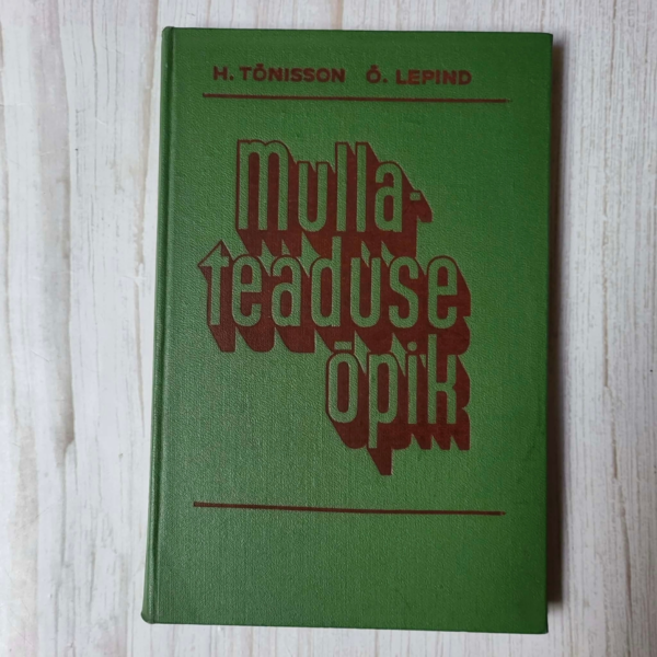 Mullateaduse õpik - Õie Lepind ja Herman Tõnisson Mullateaduse õpik - Õie Lepind ja Herman Tõnisson