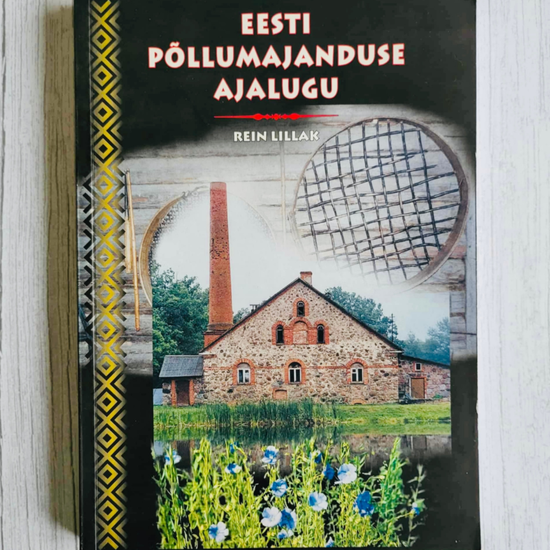 Eesti põllumajanduse ajalugu . Rein Lillak